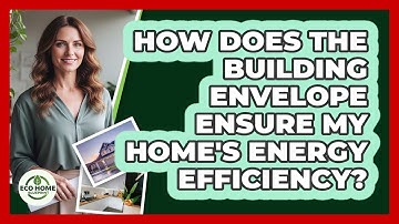 How Does The Building Envelope Ensure My Home