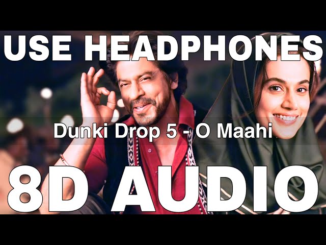 O Maahi (8D Audio) || Dunki Drop 5 || Arijit Singh || Pritam || Shah Rukh Khan, Taapsee Pannu class=