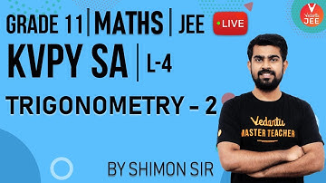 KVPY SA Maths - Lecture 4 | Trigonometry - 2 | Class 11 Maths | KVPY 2019 | IIT JEE Mains | Vedantu