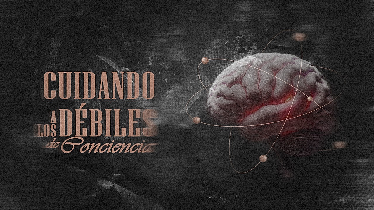 Cuidando a los débiles de Conciencia / Parte 2