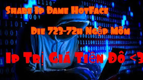Share Ip Dame HotFace 5s Ngậm72h,092-Văn Huy Official