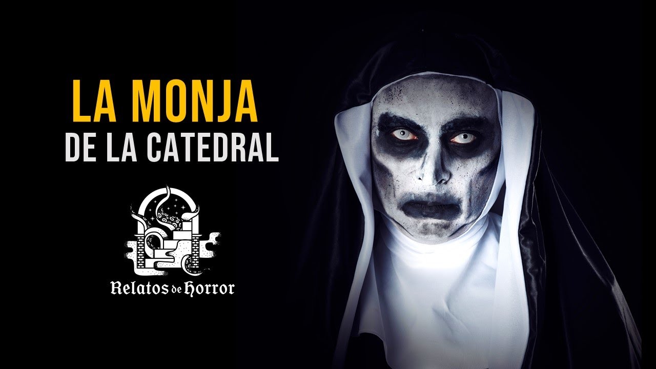 La Monja De La Catedral (Relatos De Horror) - YouTube