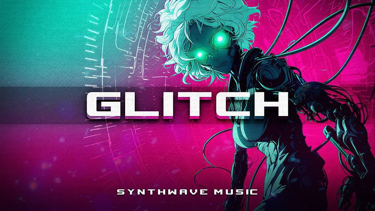 GLITCH - Cyberpunk/Synthwave Music 