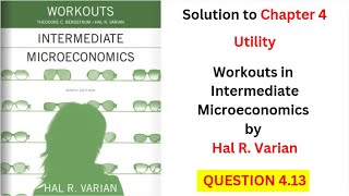 Utility Q4.13 (From 'Workouts in Intermediate Microeconomics' by Hal Varian)