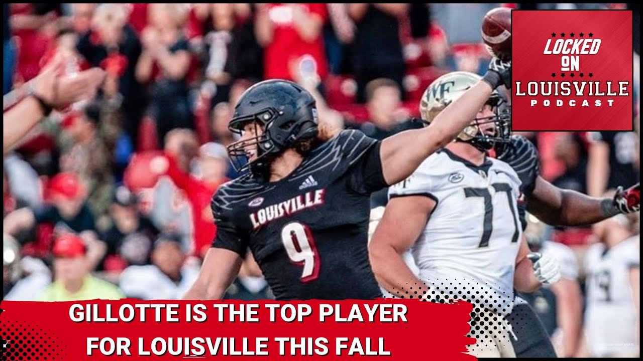 Edge rusher Ashton Gillotte is the top player for the Louisville