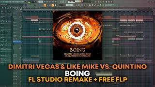 Dimitri Vegas & Like Mike vs. Quintino & Madmac - Boing [FL Studio Remake   FREE FLP]