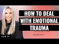 How To Deal With Emotional Trauma | Holly Hayes