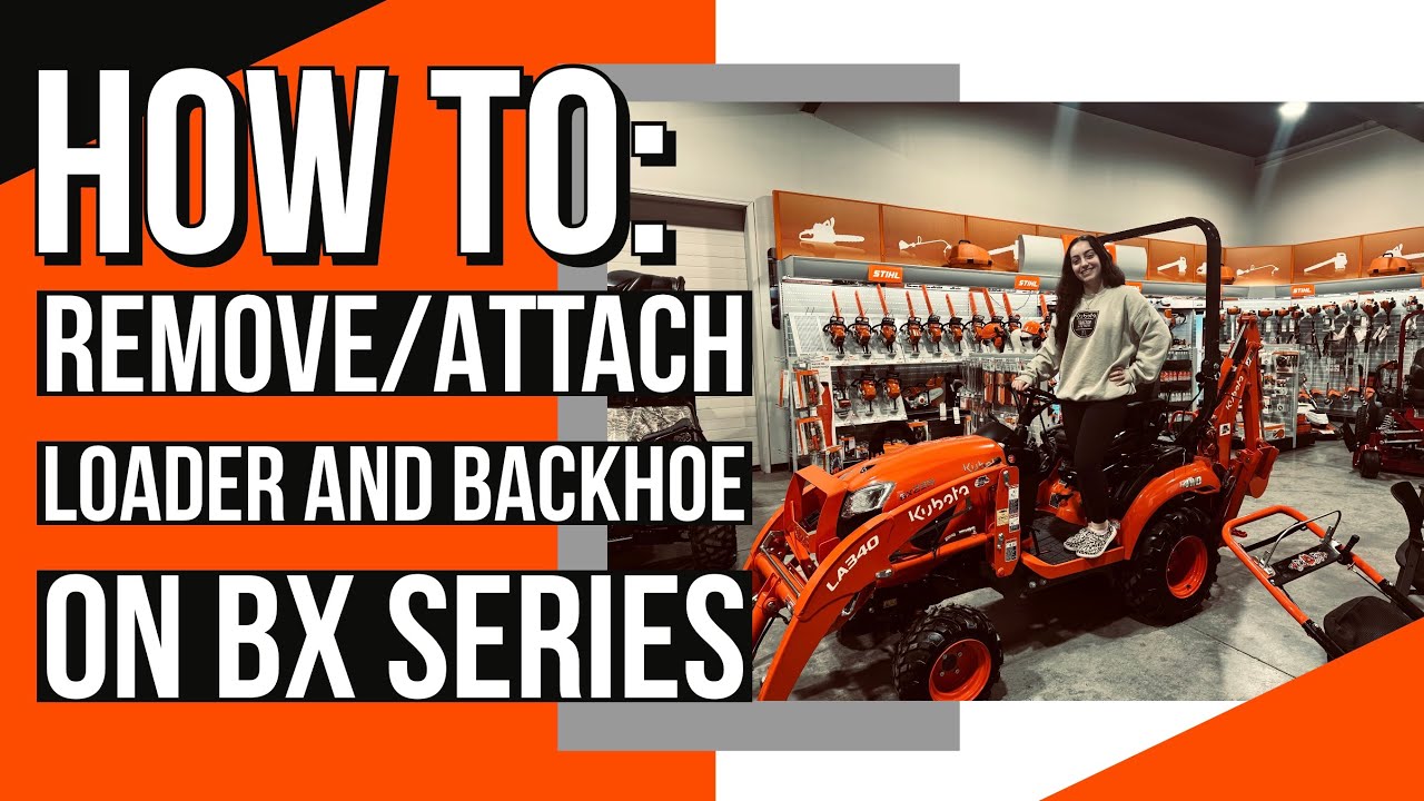 REMOVE/ATTACH LOADER AND BACKHOE ON BX DEMO - YouTube