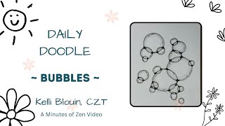 20 Minutes of Zen. Daily Doodle! Bubbles.