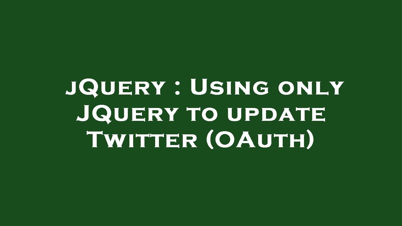 jQuery : Using only JQuery to update Twitter (OAuth) - YouTube