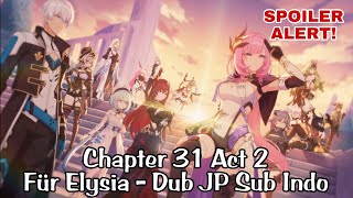 Chapter 31 Act 2 [Für Elysia] CG Dub JP Sub Indo | Honkai Impact 3rd