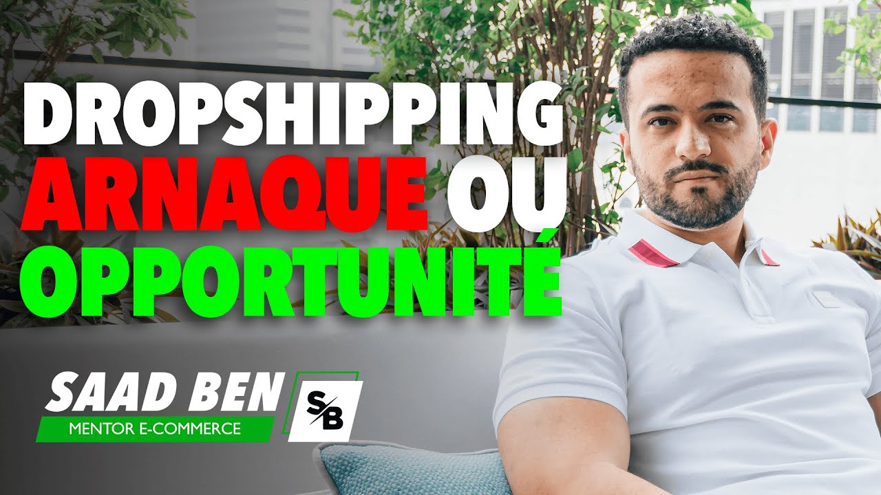 Dropshipping : est-ce une arnaque ? Témoignage d'un dropshippeur de 26 ans | Saad Ben