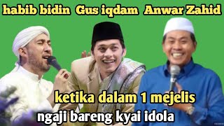 Kh Anwar Zahid terbaru - ketika dalam 1 mejelis ngaji bareng kyai idola 