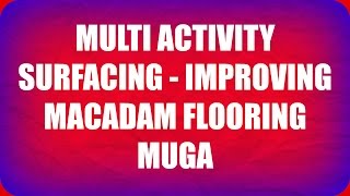 Multi Activity Surfacing - Improving Macadam Flooring MUGA