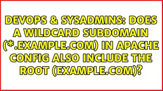 Does a wildcard subdomain (\*.example.com) in Apache config also include the root (example.com)?