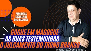 GOGUE EM MAGOGUE, 2 TESTEMUNHAS, JULGAMENTO DO TRONO BRANCO | RABINO MARCOS BARRETO