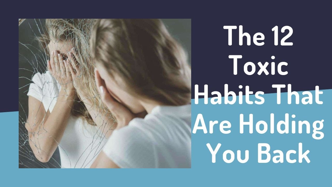 The 12 Toxic Habits That Are Holding You Back - YouTube