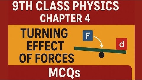 9th Class Physics | Chapter 4 MCQs | Turning Effect of Forces | Important for Exams