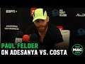 Paul Felder talks Israel Adesanya vs. Paulo Costa; Offered to fight Michael Chandler for his debut