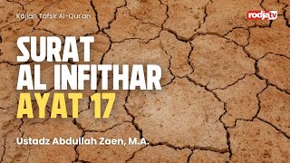 TAFSIR : Surat Al Infithar ayat 17 - Ustadz Abdullah Zaen, MA
