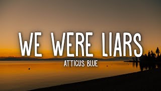 Atticus Blue - We Were Liars (Lyrics)