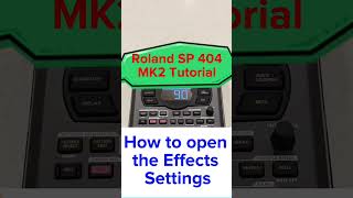 Roland SP 404 MK2 Tutorial : How to open the Effects Settings