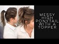 Messy, High Ponytail with a Hair Topper