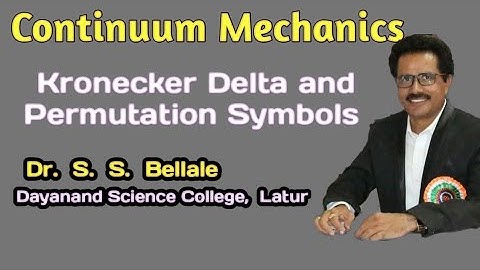 Continuum Mechanics | Kronecker Delta and Permutation Symbol | Mathematics | Dr. S. S. Bellale