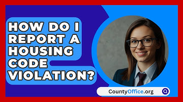 How Do I Report A Housing Code Violation? - CountyOffice.org