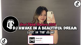 DJ AWAKE IN A BEAUTIFUL DREAM 🎶 LOST IN THE GLOW FYP TIKTOK TERBARU 2026