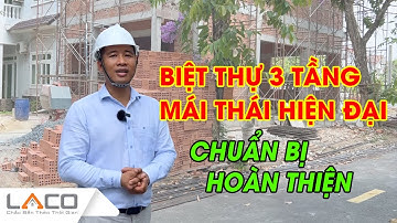 [THAM QUAN] Biệt Thự 3 Tầng Mái Thái Tại Củ Chi Chuẩn Bị Vào Hoàn Thiện - Xây Nhà Trọn Gói LACO