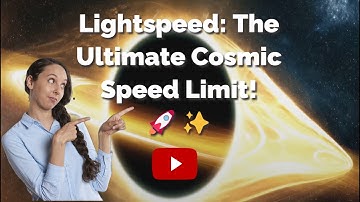 Lightspeed: The Ultimate Cosmic Speed Limit! 🚀✨