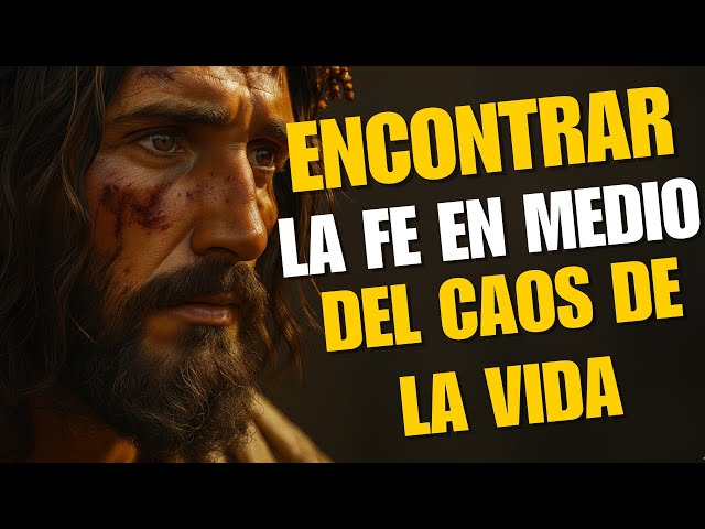 Encontrar la fe en medio del caos de la vida  🙌