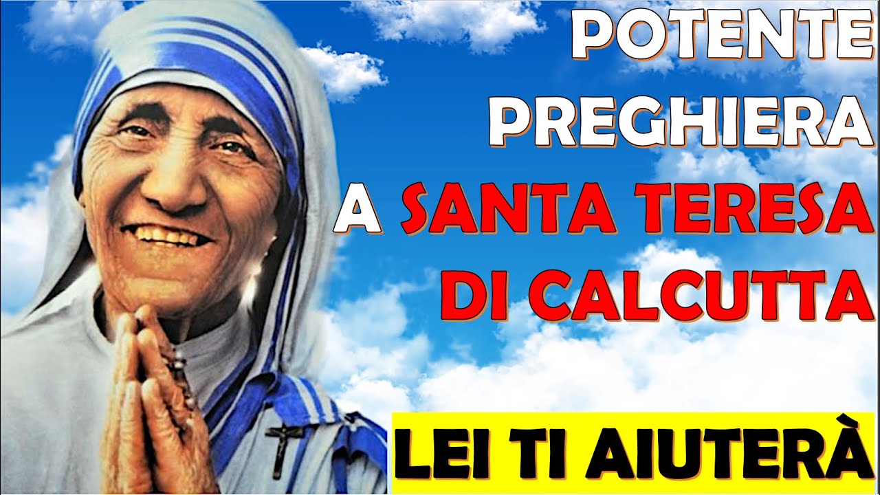 Potente Preghiera a Santa Teresa di Calcutta | Lei Ti Aiuterà - YouTube