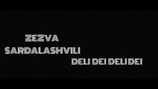 ზეზვა სარდალაშვილი - დელი დეი_Zezva Sardalashvili - Deli Dei