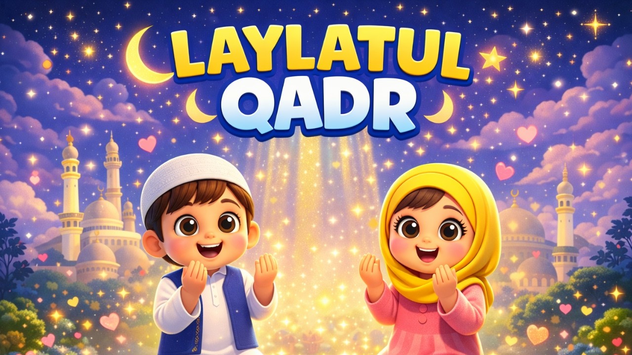 LAYLATUL QADR | RAMADAN SERIES | ISLAMIC LEARNING | MUSLIM CARTOON