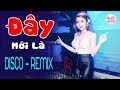 DISCO NHẠC SỐNG HAY BÁ CHÁY - LK NHẠC SỐNG HÀ TÂY BOLERO REMIX ĐỈNH CAO - NHẠC SỐNG REMIX 2019