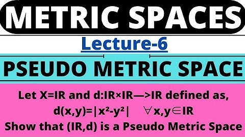 Lecture-6| Pseudo Metric Space (Definition with examples)| Metric Space