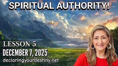 SPIRITUAL AUTHORITY - LESSON 5 - 12/7/25