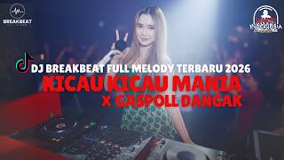 Dj Breakbeat  Melody Terbaru 2026 Kicau Kicau Mania X Gaspol Dangak Di Gaspol Dangak Dangak