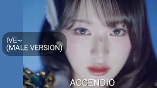 Ive ~ Accendio (Male Version)