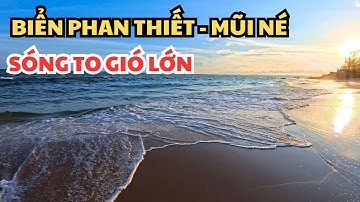 Biển Phan Thiết - Mũi Né Sóng To Gió lớn Thời Tiết Xấu l Phan Thiết Chill
