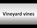 How to Pronounce Vineyard vines