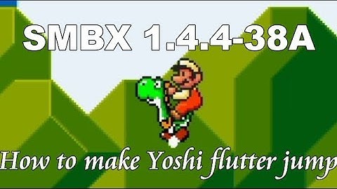 How to Make Yoshi Flutter Jump in Super Mario Bros. X (SMBX 38A)