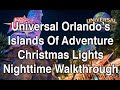 Universal Orlando's Islands Of Adventure Christmas Lights Nighttime Walkthrough