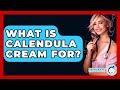 What Is Calendula Cream For? - Skin Savvy Dermatology