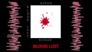 MUSIC FE YR2 AIDAN BISHOP Blood Lust
