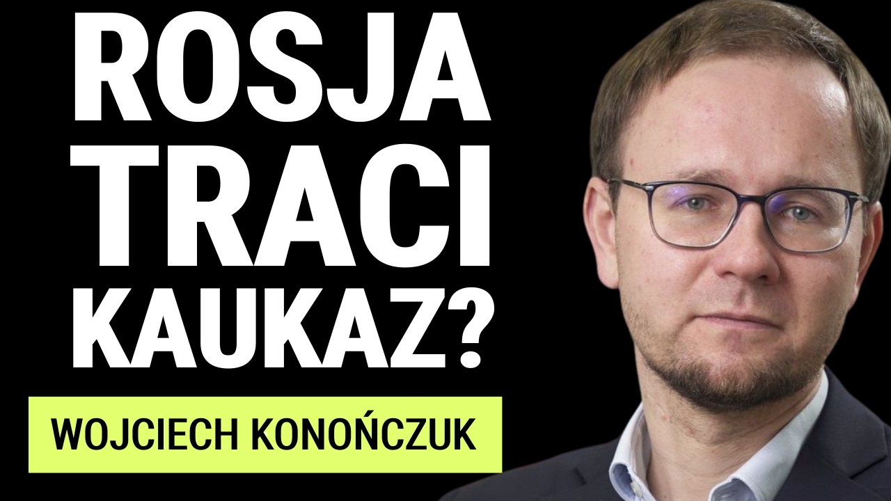Kaukaz zmienia patrona? Rosja słabnie, USA i Turcja wchodzą do gry - Wojciech Konończuk, OSW
