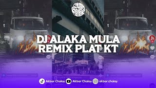 DJ ALAKA MULA PLAT KT | DJ MINIMIX MODE ON 2021 VIRAL TIK TOK TERBARU 2024 YANG KALIAN CARI !