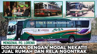 PROFIL DAN SEJARAH PO. LORENA | BERAWAL DARI NEKAT JUAL RUMAH #NGULASBUS